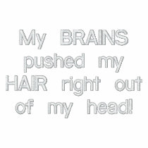 My BRAINS pushed my HAIR... men's pull over embroidered shirts by OurSouthernCharm My BRAINS pushed my HAIR... men's pull over embroidered shirts