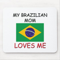 My Brazilian Mom Loves Me mousepads