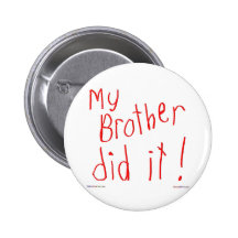 My Brother Did It! Button