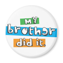 my brother did it magnets by SUNZUP4U my brother did it magnets