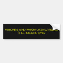 MY BROTHER IS IN THE ARMY FIGHTING FOR YOUR FRE... BUMPER STICKERS