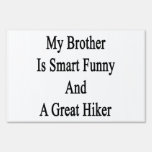 My Brother Is Smart Funny And A Great Hiker Yard Sign