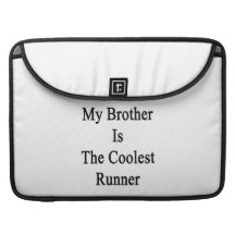 My Brother Is The Coolest Runner Sleeves For MacBooks