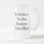 My Brother Is The Most Handsome Police Officer Coffee Mug