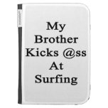 My Brother Kicks Ass At Surfing Kindle Folio Cases