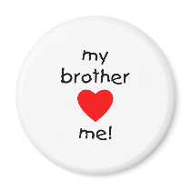 My Brother Loves Me magnets by familyfrenzy My Brother Loves Me magnets