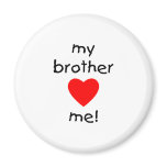 My Brother Loves Me Fridge Magnet