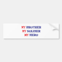 My brother, my soldier, my hero bumper sticker