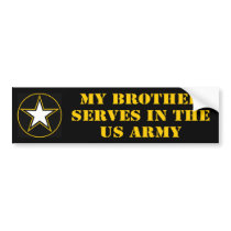 My Brother Serves In The Army Bumper Sticker