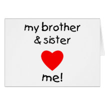My Brother & Sister Love Me cards by familyfrenzy My Brother & Sister Love Me cards