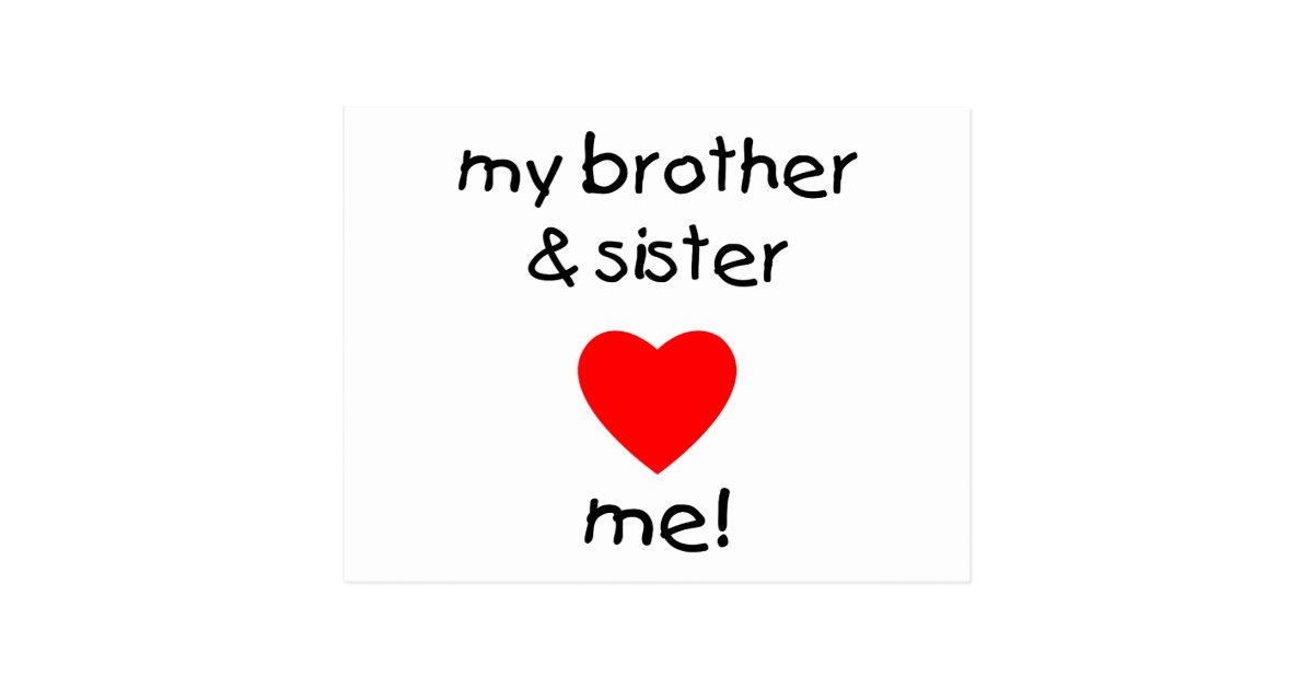 My Brother And Sister Love Me Postcard Zazzle