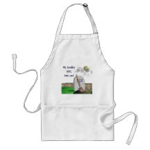 My brother will find you, apron