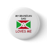 My BRUNEIAN DAD Loves Me Button