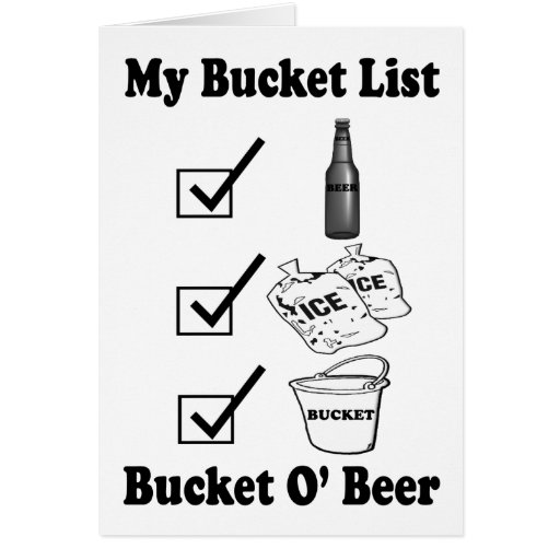 My Bucket List Bucket O' Beer Card Zazzle