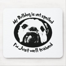 My Bulldog Is Not Spoiled Mouse Mats