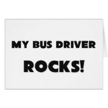 MY Bus Driver ROCKS! Greeting Card
