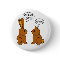My Butt Hurts! - What? Pinback Buttons