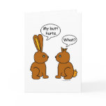 My Butt Hurts! - What? Greeting Card