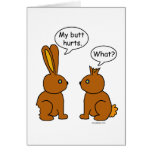 My Butt Hurts! - What? Greeting Card