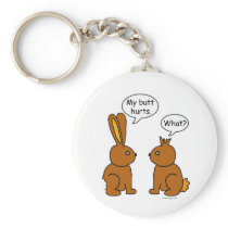 My Butt Hurts! - What? keychains by ironydesign My Butt Hurts! - What? keychains