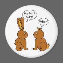 My Butt Hurts! - What? magnets by ironydesign My Butt Hurts! - What? magnets