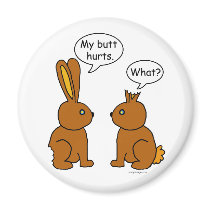 My Butt Hurts! - What? Fridge Magnets
