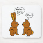 My Butt Hurts! - What? Mouse Mats
