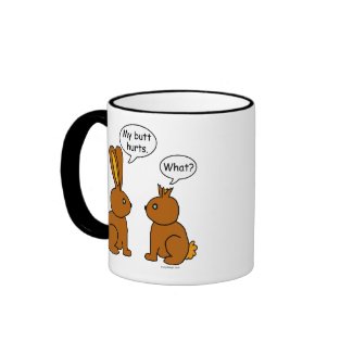 My Butt Hurts! - What? mug