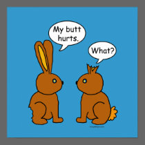My Butt Hurts! - What? posters