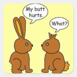 My Butt Hurts! - What? Square Sticker