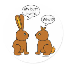 My Butt Hurts! - What? stickers by ironydesign My Butt Hurts! - What? stickers