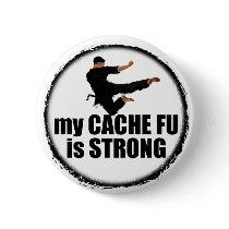 My Cache-Fu is Strong button