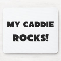 MY Caddie ROCKS! mousepads