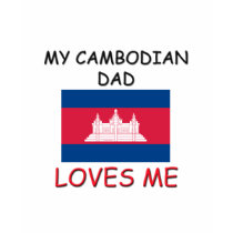 My CAMBODIAN DAD Loves Me t-shirts