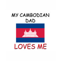 My CAMBODIAN DAD Loves Me t-shirts