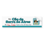 My Cao da Serra de Aires is All That! Bumper Sticker