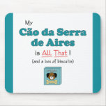 My Cao da Serra de Aires is All That! Mousepad