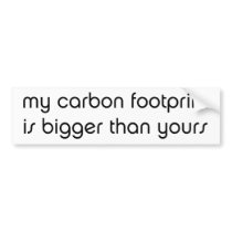 My Carbon Footprint is Bigger Than Yours bumper stickers
