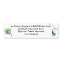 My Carbon Footprint is BIGGER Than Yours bumper stickers