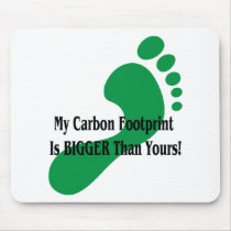 My Carbon Footprint Is BIGGER Than Yours! Mouse Pads