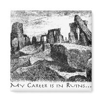 My Career Is In Ruins: Stonehenge Fridge Magnet