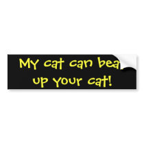 My cat can beat up your cat! bumper stickers by psrivast My cat can beat up your cat! bumper stickers