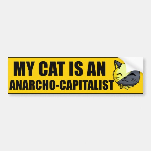 My Cat Is An Anarcho-Capitalist Bumper Sticker | Zazzle