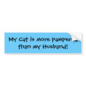 My Cat is more pampered than my Husband! bumper stickers by knotth My Cat is more pampered than my Husband! bumper stickers