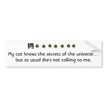 My cat knows the secrets of the universe.... bumper stickers by claudia522 My cat knows the secrets of the universe.... bumper stickers