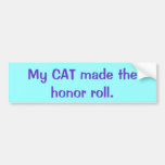 My CAT made the honor roll. Bumper Sticker