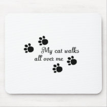 My cat walks all over me mousepads
