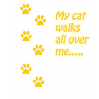 My Cat Walks All Over Me... shirt