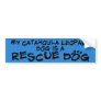 My Catahoula Leopard Dog is a Rescue Dog Bumper Stickers