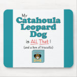 My Catahoula Leopard Dog is All That! Mouse Pad
